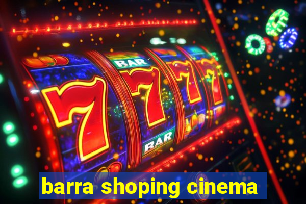 barra shoping cinema